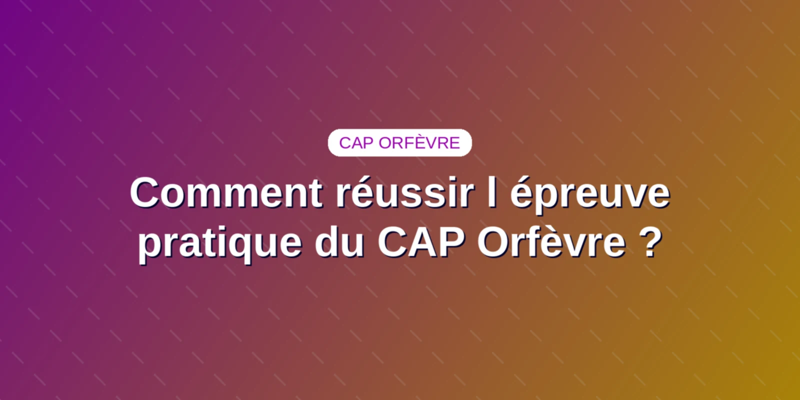 Comment réussir l épreuve pratique du CAP Orfèvre ? Couverture : Comment réussir l épreuve pratique du CAP Orfèvre ?