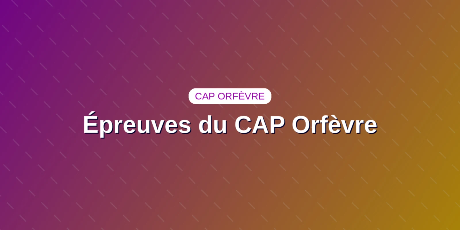 Couverture : Épreuves du CAP Orfèvre : coefficients, durées et barème