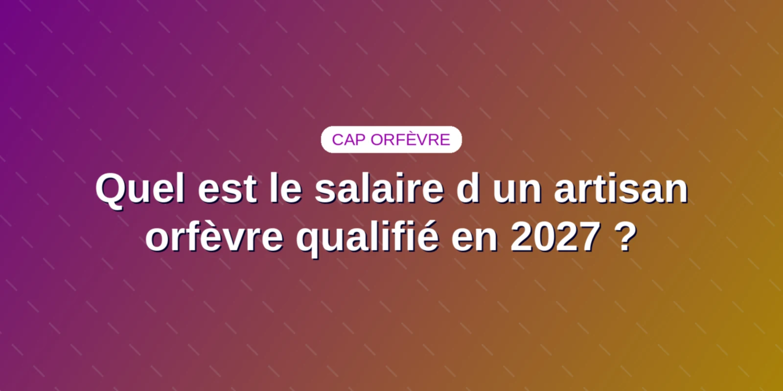 Quel est le salaire d un artisan orfèvre qualifié en 2027 ?